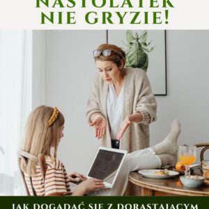 Nastolatek nie gryzie - Jak dogadać się z dorastającym dzieckiem i nie zwariować